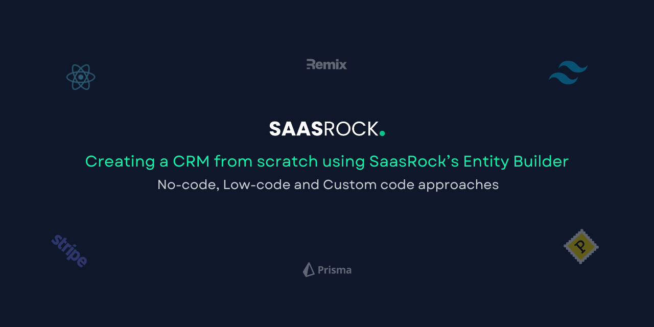 Creating a CRM from scratch using SaasRock’s Entity Builder