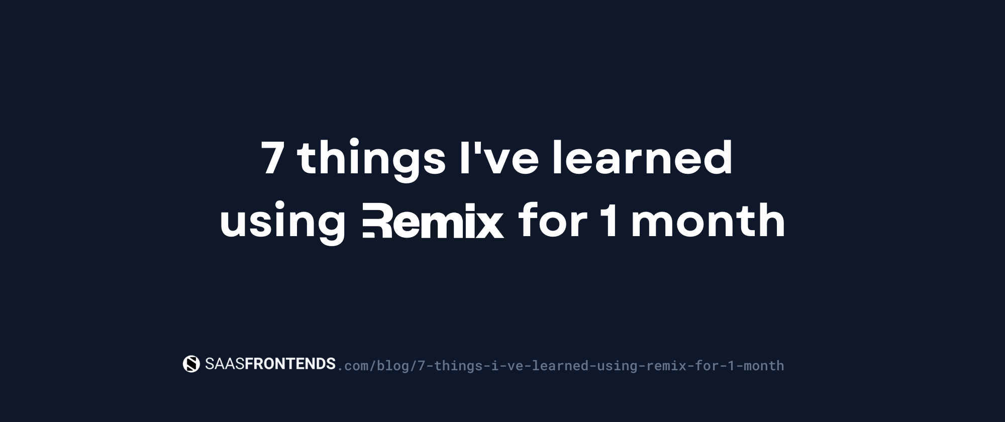 Remix learnings after 1 month
